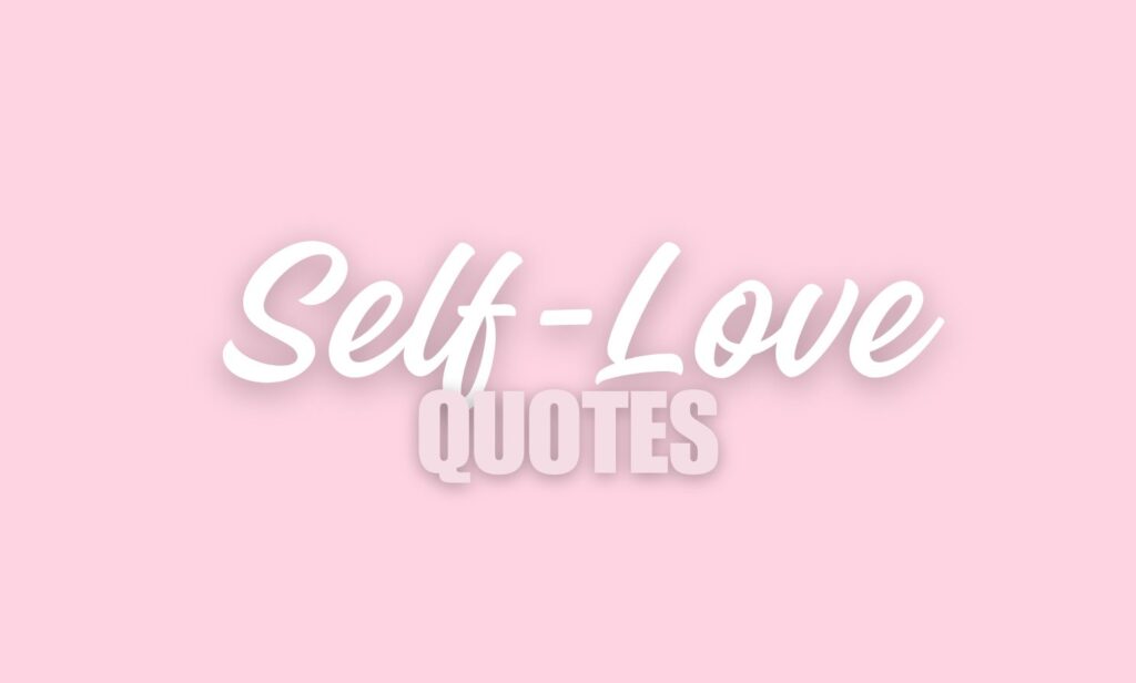 Self Love Quotes to Help You Feel Your Best